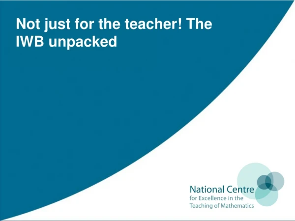 Not just for the teacher! The IWB unpacked