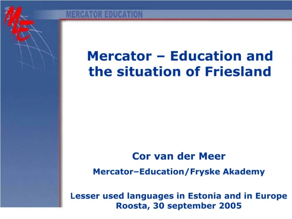 Cor van der Meer Mercator–Education/Fryske Akademy
