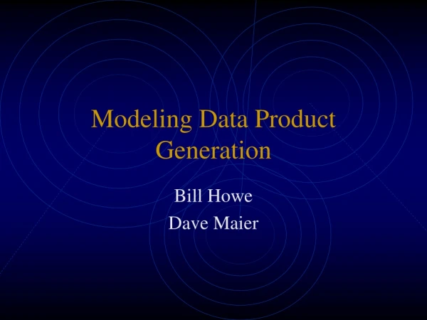 Modeling Data Product Generation