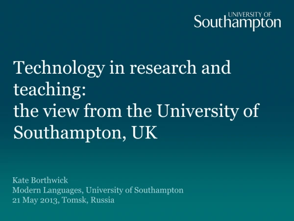 Technology in research and teaching: the view from the University of Southampton, UK