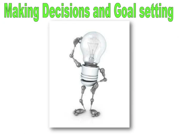 Making Decisions and Goal setting