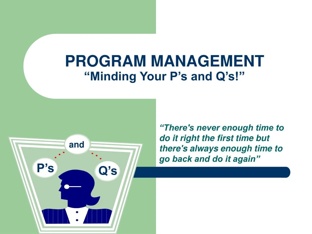 program management minding your p s and q s