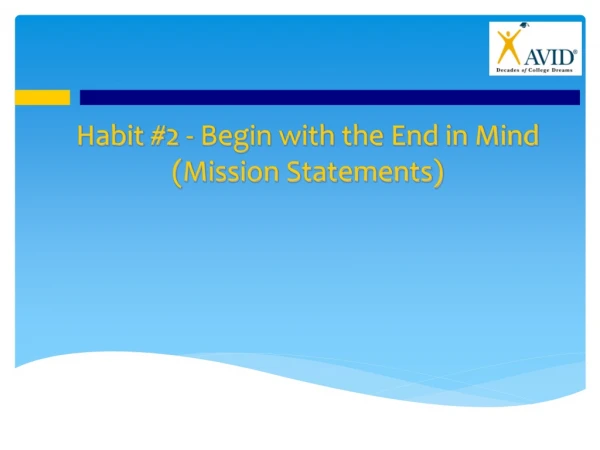 Habit #2 - Begin with the End in Mind (Mission Statements)