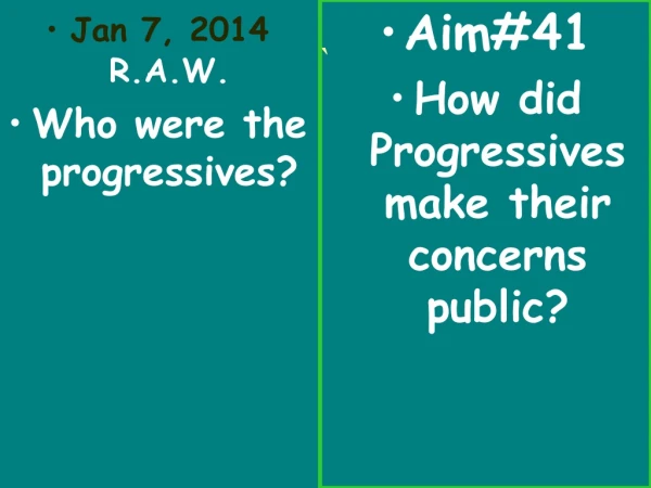 Jan 7, 2014 R.A.W. Who were the progressives?