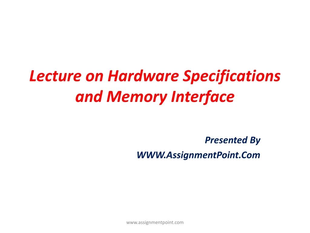 lecture on hardware specifications and memory interface