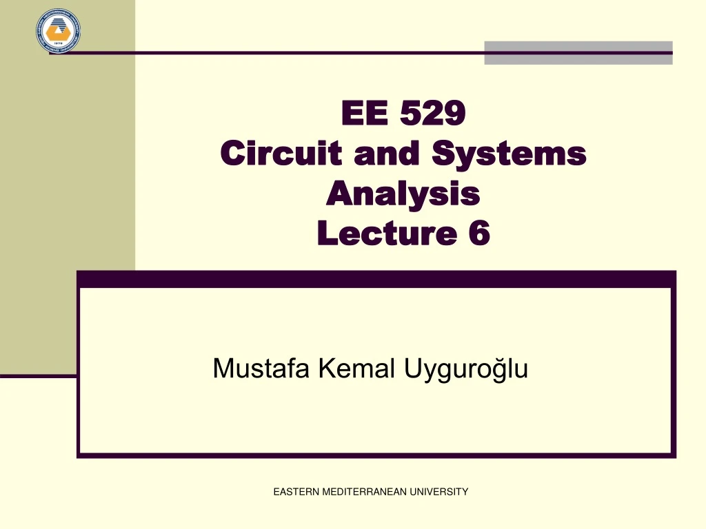 ee 529 circuit and systems analysis lecture 6