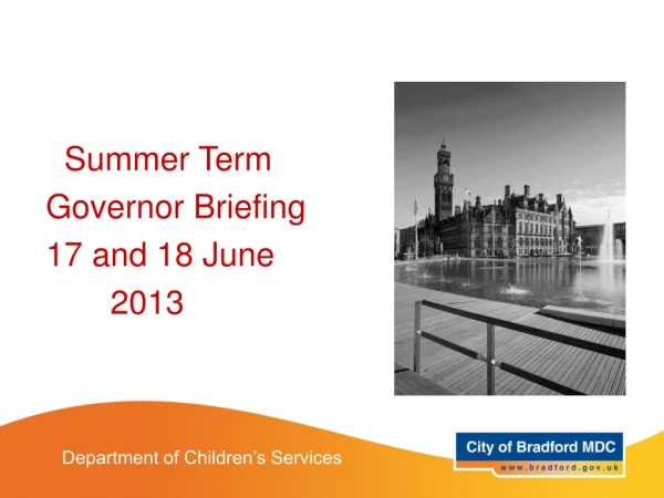 Summer Term Governor Briefing 17 and 18 June 2013