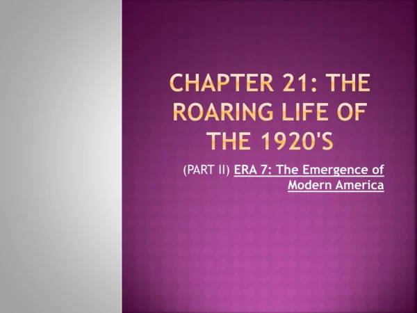 Chapter 21: The ROARING Life of the 1920's