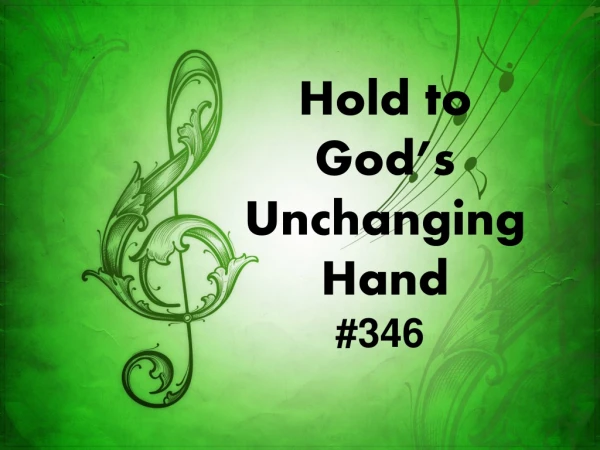 Hold to God’s Unchanging Hand