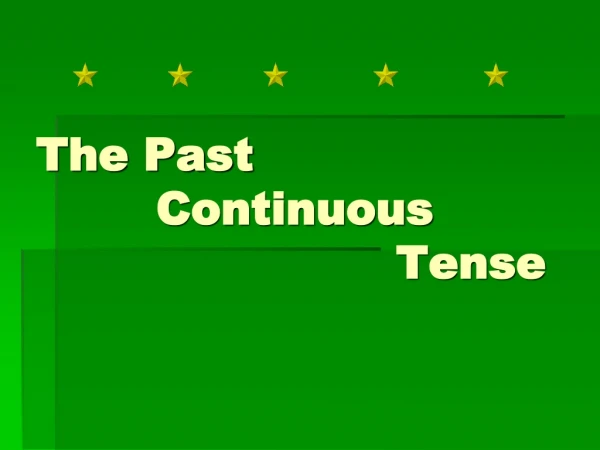 The Past 							Continuous 	 						Tense