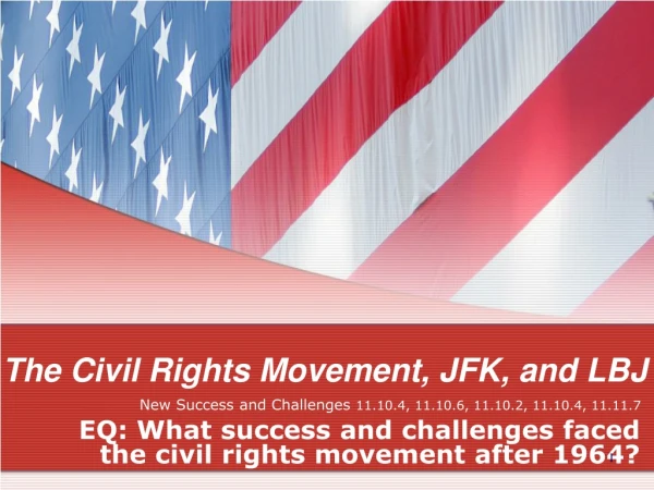 The Civil Rights Movement, JFK, and LBJ