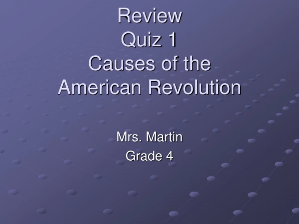 Review Quiz 1 Causes of the American Revolution