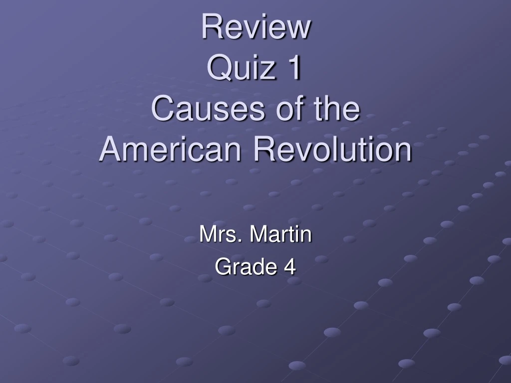 review quiz 1 causes of the american revolution
