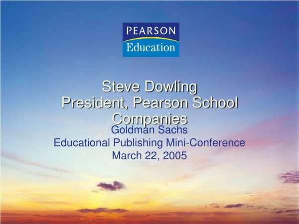 Steve Dowling President, Pearson School Companies
