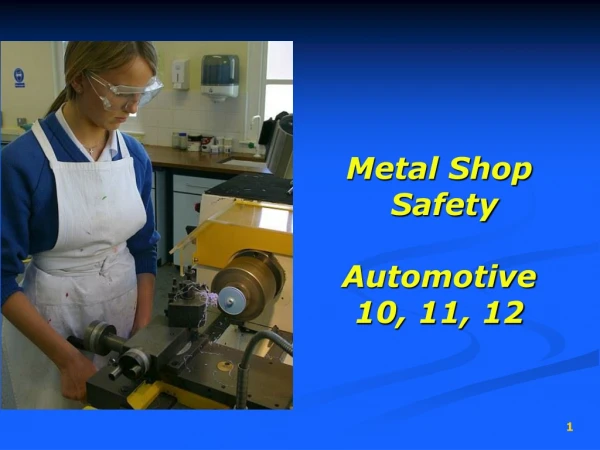 Metal Shop Safety Automotive 10 , 11, 12