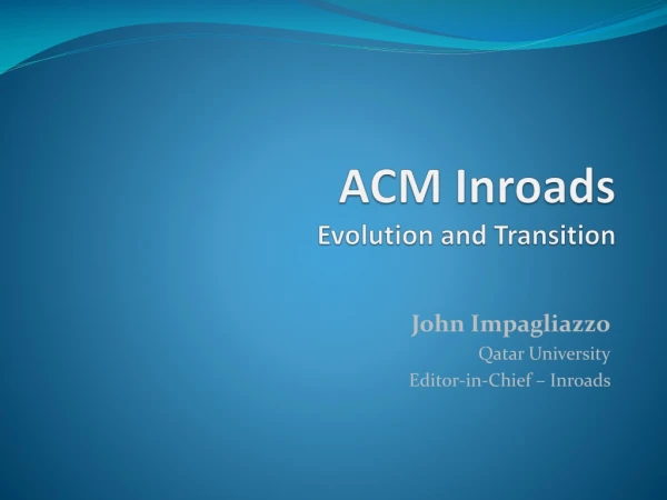 ACM Inroads Evolution and Transition
