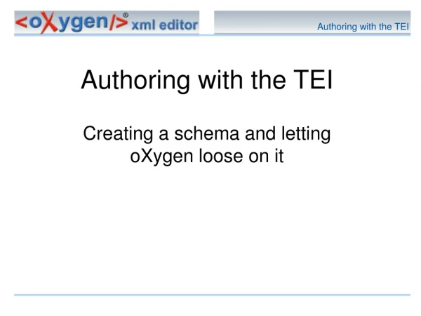 Authoring with the TEI