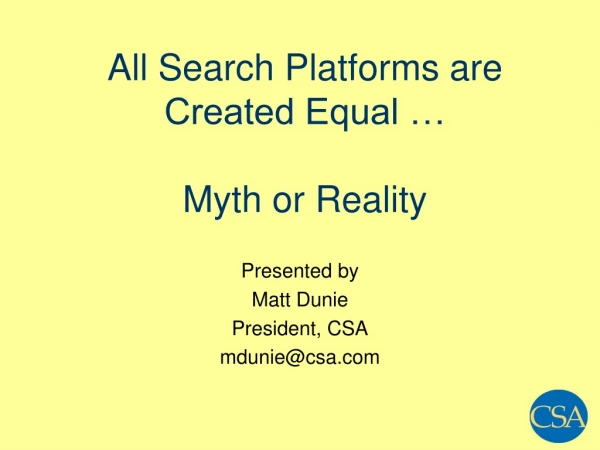 All Search Platforms are Created Equal … Myth or Reality