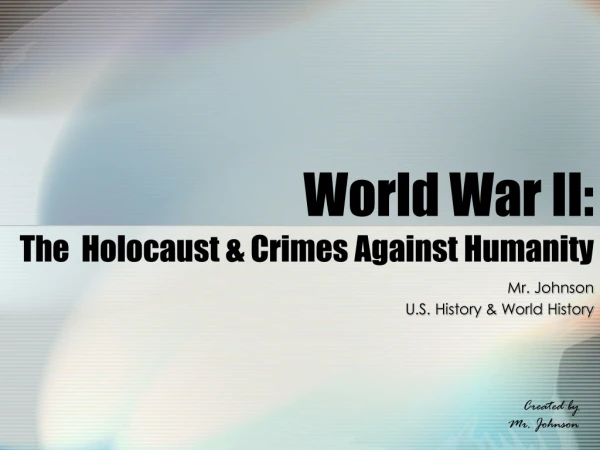 World War II: The Holocaust &amp; Crimes Against Humanity