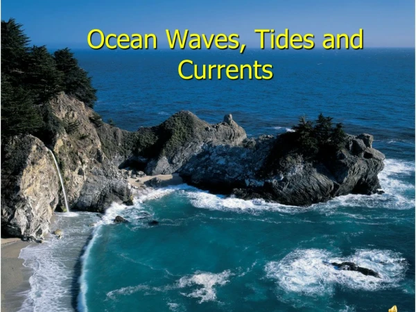 Ocean Waves, Tides and Currents