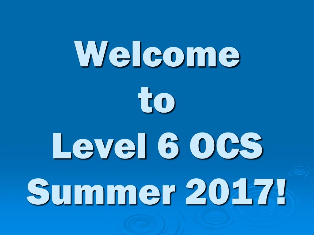 welcome to level 6 ocs summer 2017