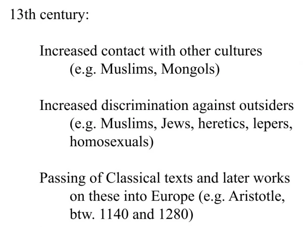 13th century: 	Increased contact with other cultures 		(e.g. Muslims, Mongols)