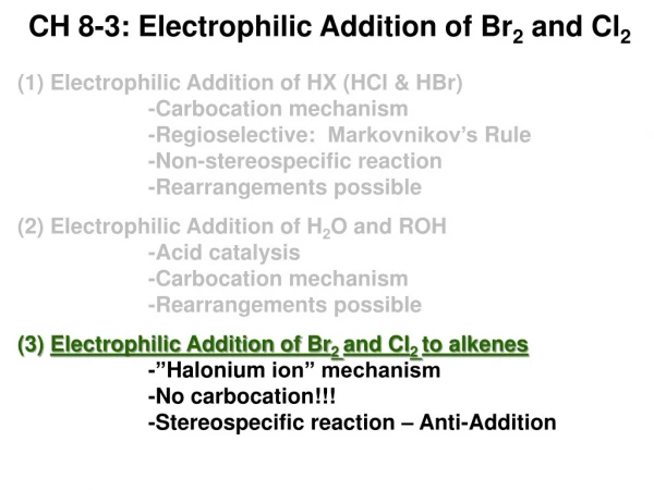 CH 8-3: Electrophilic Addition of Br 2 and Cl 2