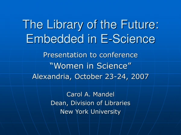 The Library of the Future: Embedded in E-Science