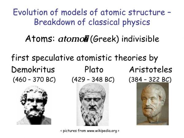 Evolution of models of atomic structure – Breakdown of classical physics