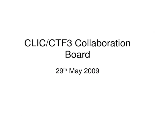 CLIC/CTF3 Collaboration Board