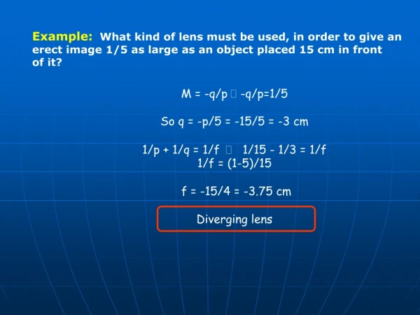 Example: What kind of lens must be used, in order to give an