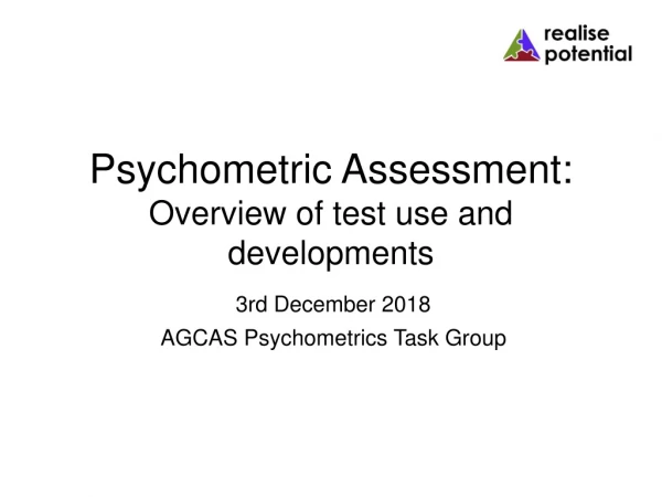 Psychometric Assessment: Overview of test use and developments