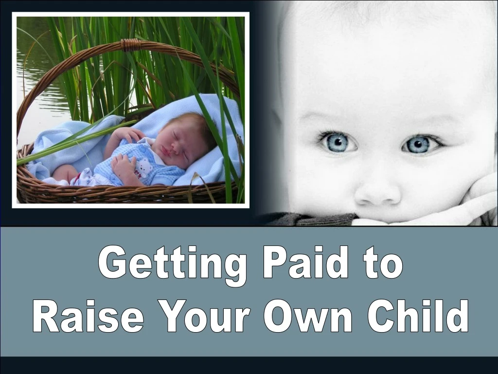 getting paid to raise your own child