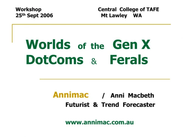 Worlds of the Gen X DotComs &amp; Ferals