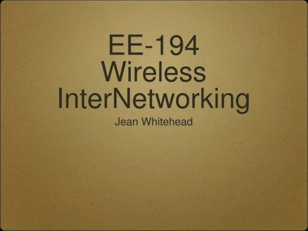 EE-194 Wireless InterNetworking
