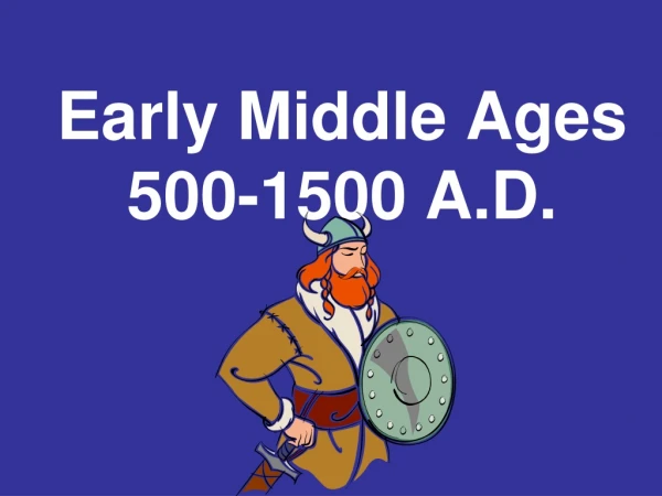 Early Middle Ages 500-1500 A.D.