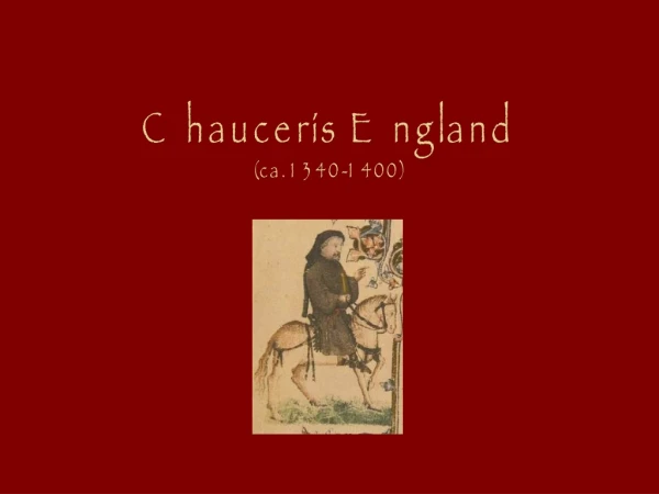 Chaucer’s England (ca. 1340-1400)