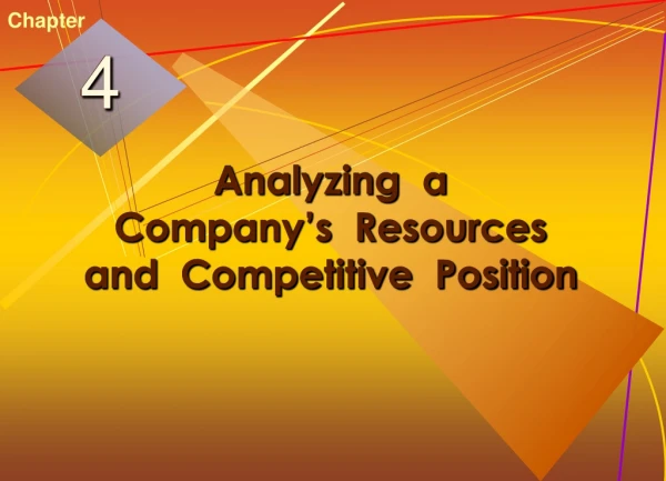 Analyzing a Company’s Resources and Competitive Position