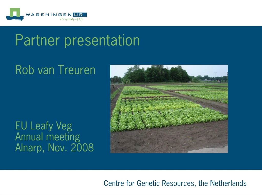 partner presentation rob van treuren eu leafy veg annual meeting alnarp nov 2008