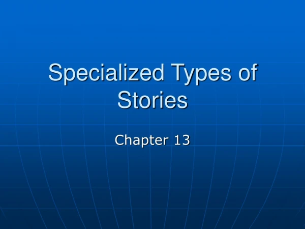 Specialized Types of Stories