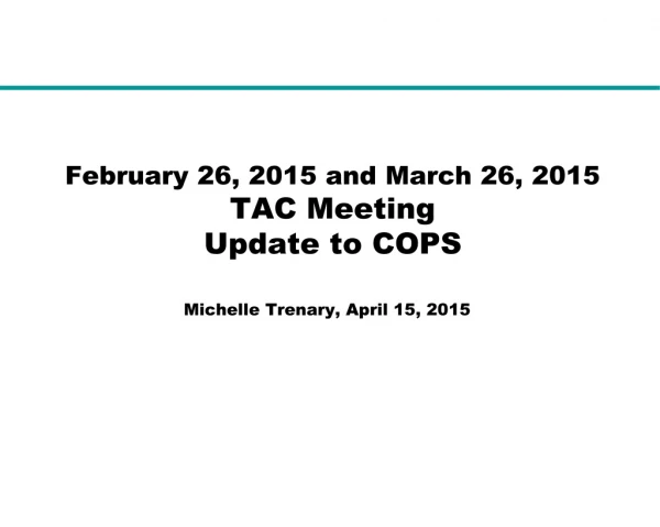 February 26, 2015 and March 26, 2015 TAC Meeting Update to COPS