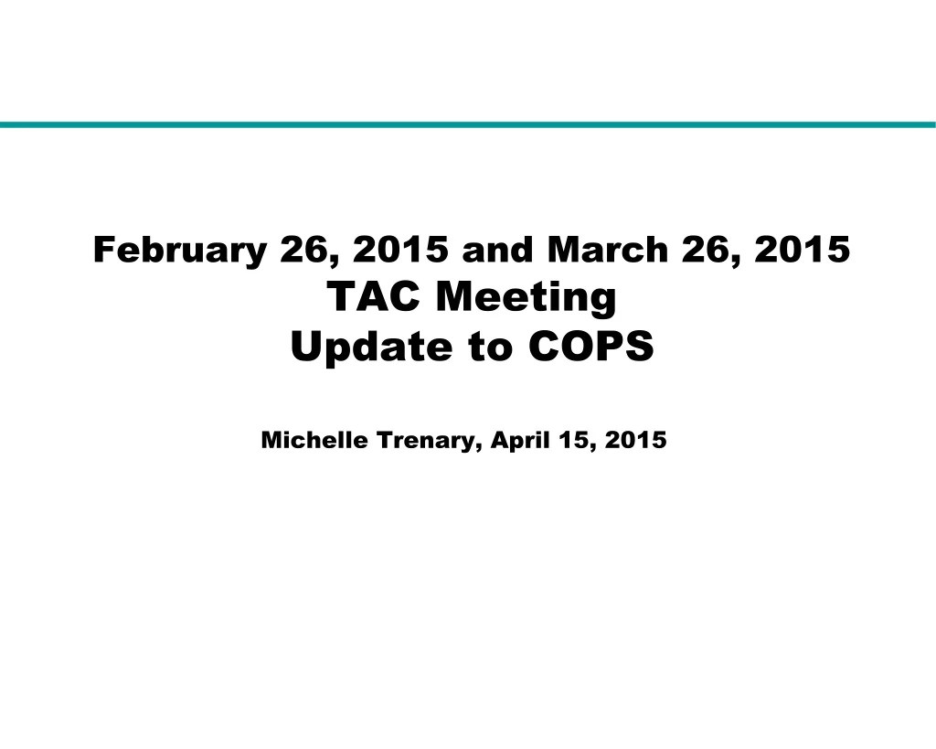february 26 2015 and march 26 2015 tac meeting update to cops