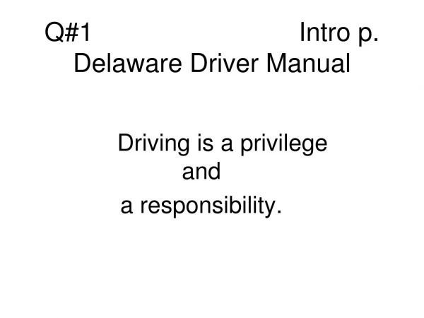 Q#1					Intro p. Delaware Driver Manual