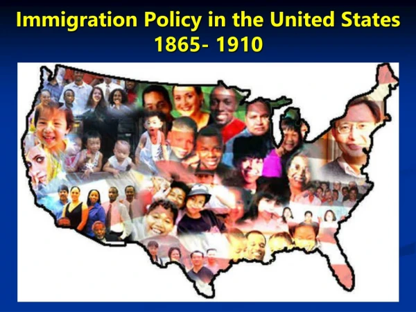Immigration Policy in the United States 1865- 1910