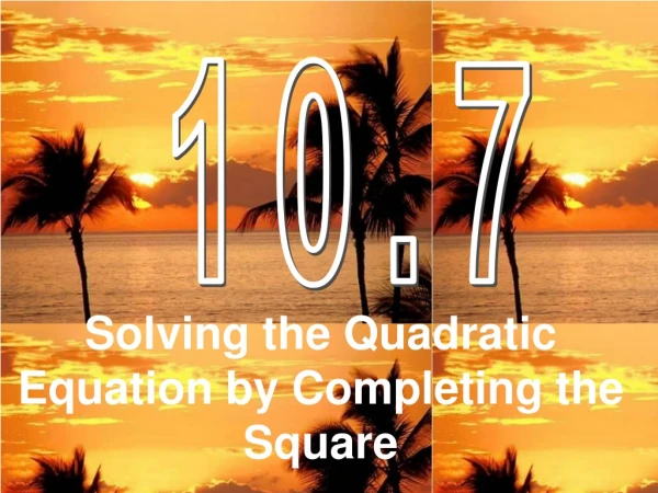 Solving the Quadratic Equation by Completing the Square