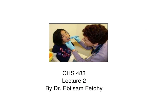 CHS 483 Lecture 2 By Dr. Ebtisam Fetohy