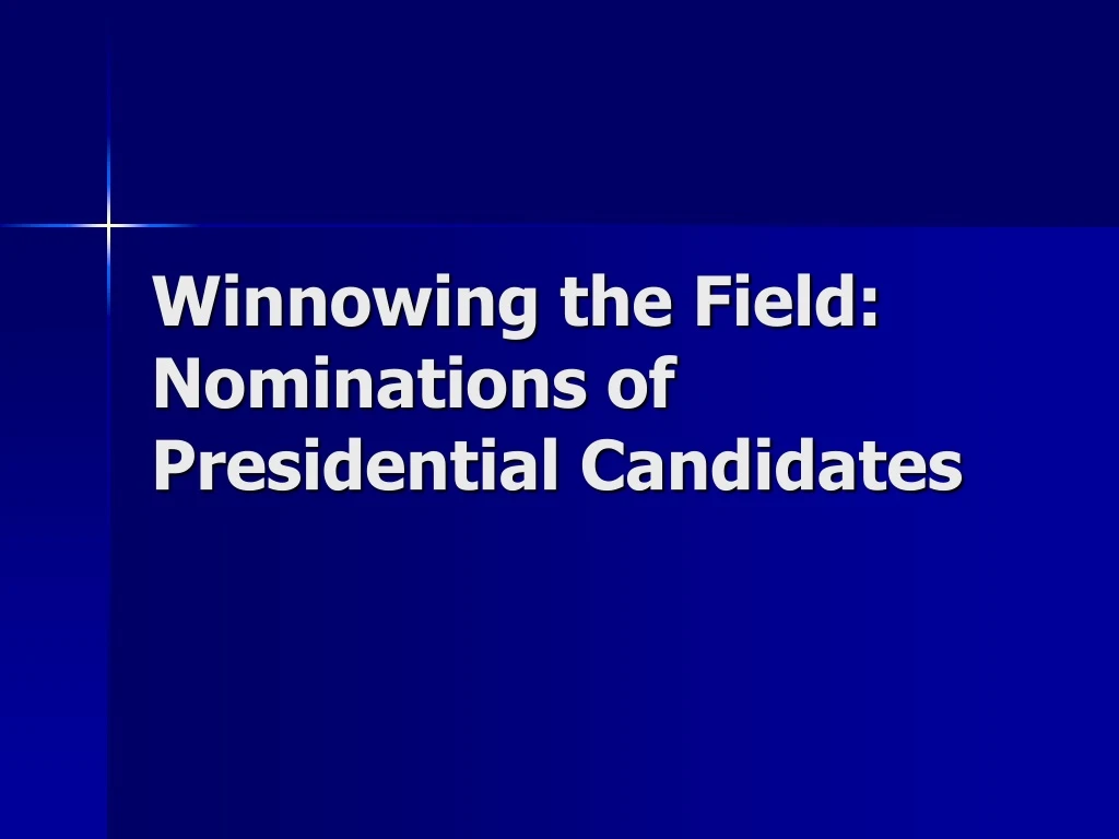 winnowing the field nominations of presidential candidates