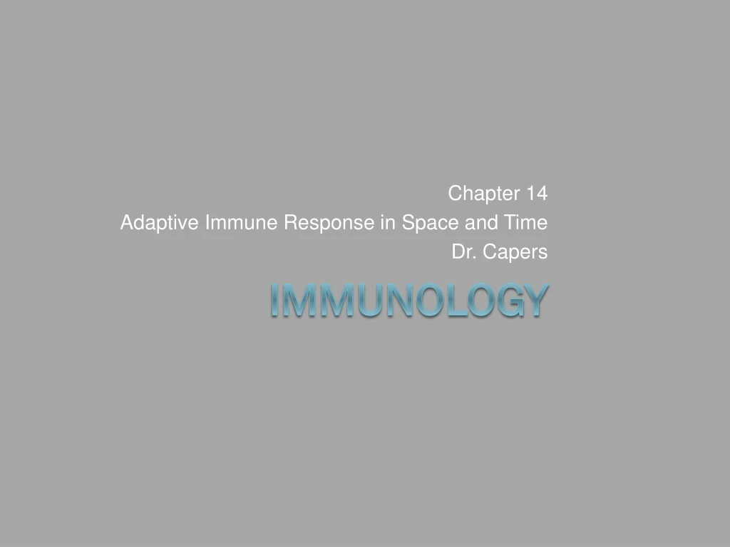 chapter 14 adaptive immune response in space and time dr capers