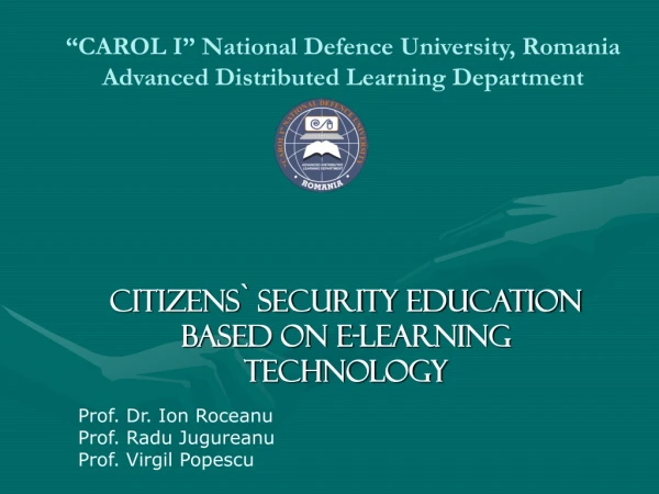 “CAROL I” National Defence University, Romania Advanced Distributed Learning Department