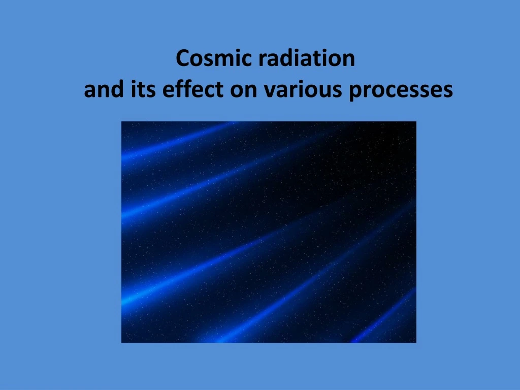 osmic radiation and its effect on various